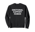 Emotional Support Human Sweatshirt - Streetwear Style Men Women - T-Shirt, Sweatshirt, Hoodie
