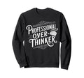 Professional Overthinker Anxiety Sweatshirt - Fun Novelty Design Unisex - T-Shirt, Sweatshirt, Hoodie