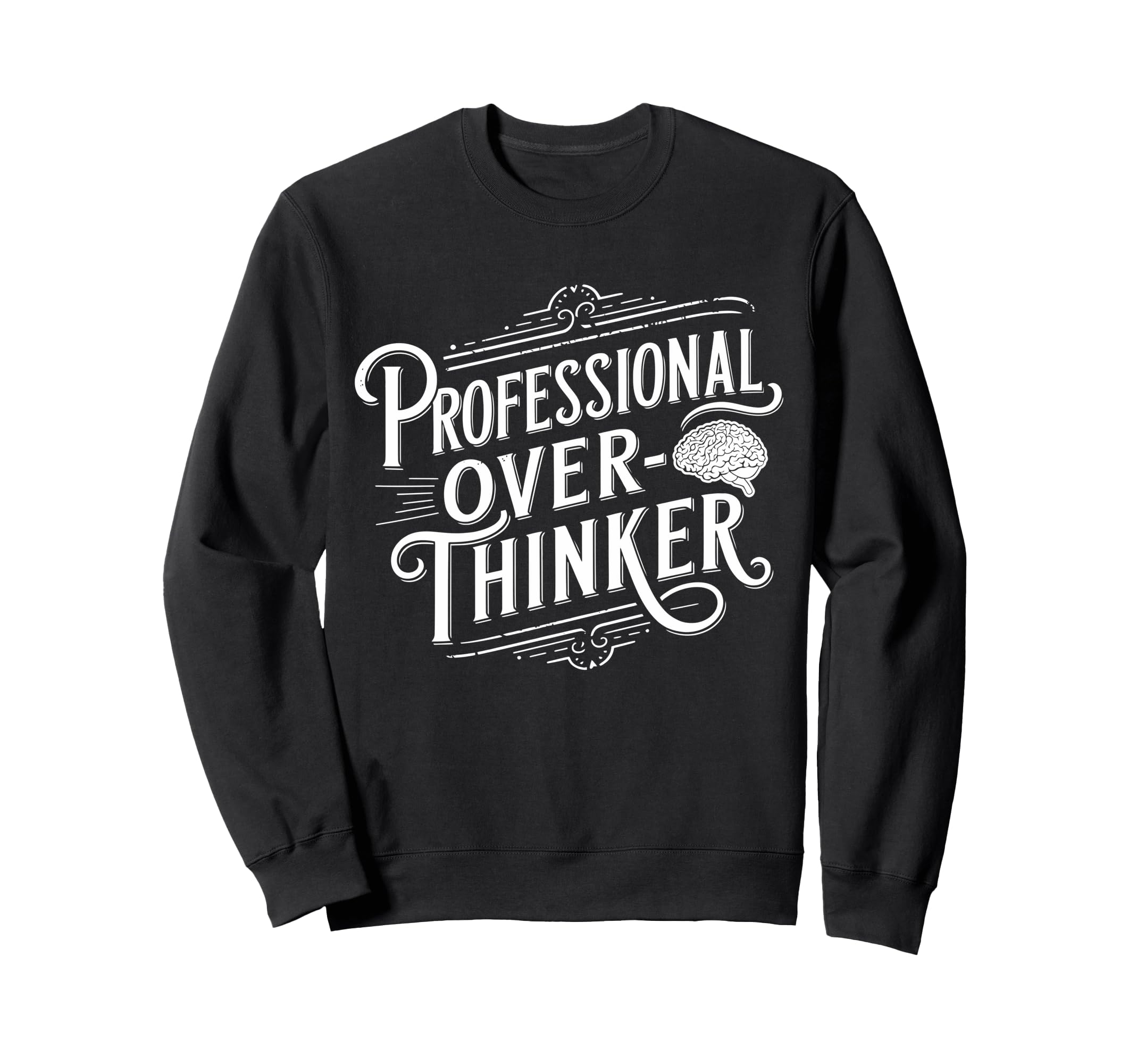 Professional Overthinker Anxiety Sweatshirt - Fun Novelty Design Unisex - T-Shirt, Sweatshirt, Hoodie