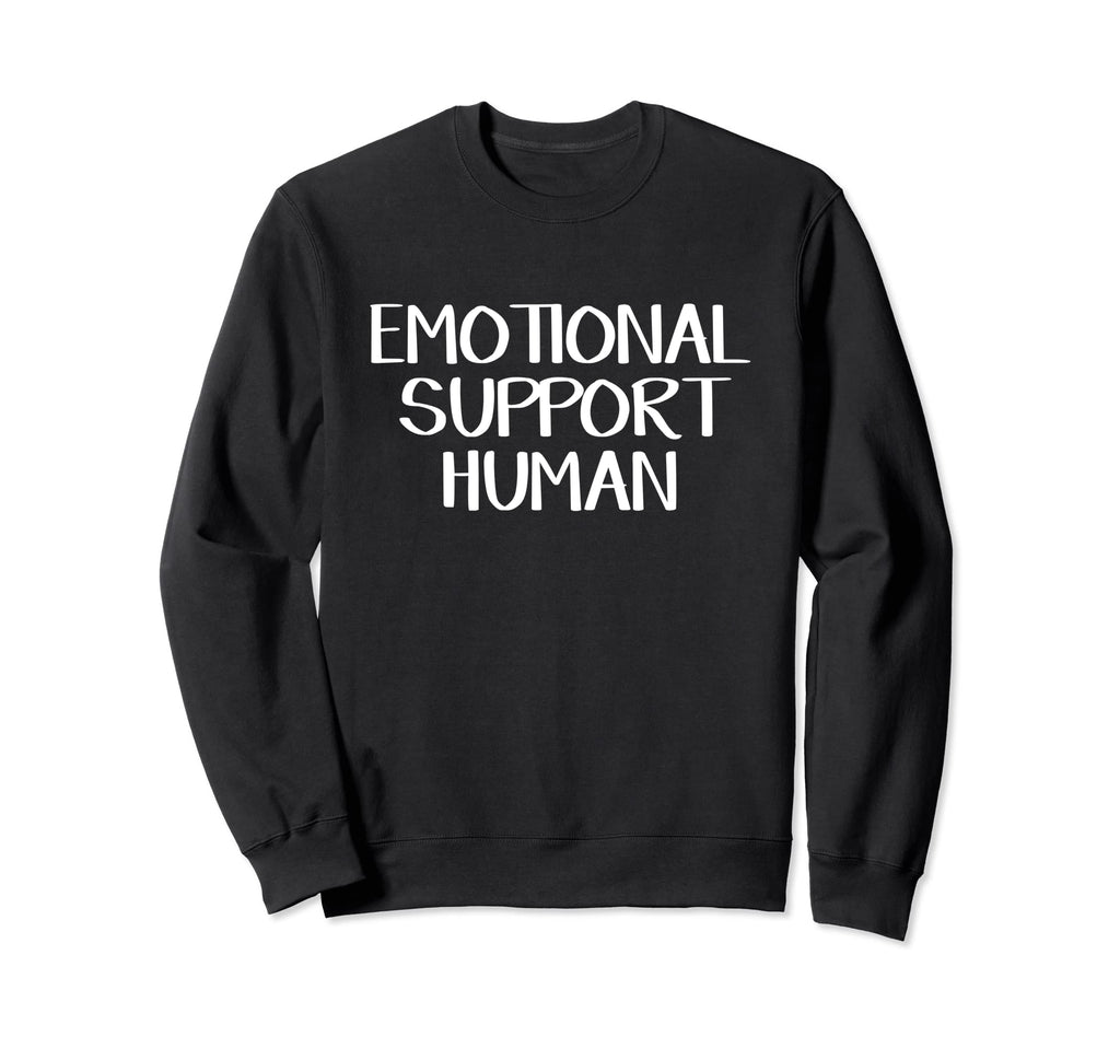 Emotional Support Human Sweatshirt - Novelty Apparel Men Women - T-Shirt, Sweatshirt, Hoodie