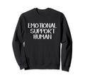 Emotional Support Human Sweatshirt - Novelty Apparel Men Women - T-Shirt, Sweatshirt, Hoodie