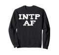 Intp Af Sarcastic Overthinker Sweatshirt - Aesthetic Graphic for Adults - T-Shirt, Sweatshirt, Hoodie