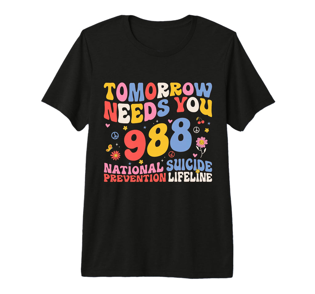 Tomorrow Needs You 988 Suicide T-Shirt - Unique Graphic for Adults - T-Shirt, Sweatshirt, Hoodie