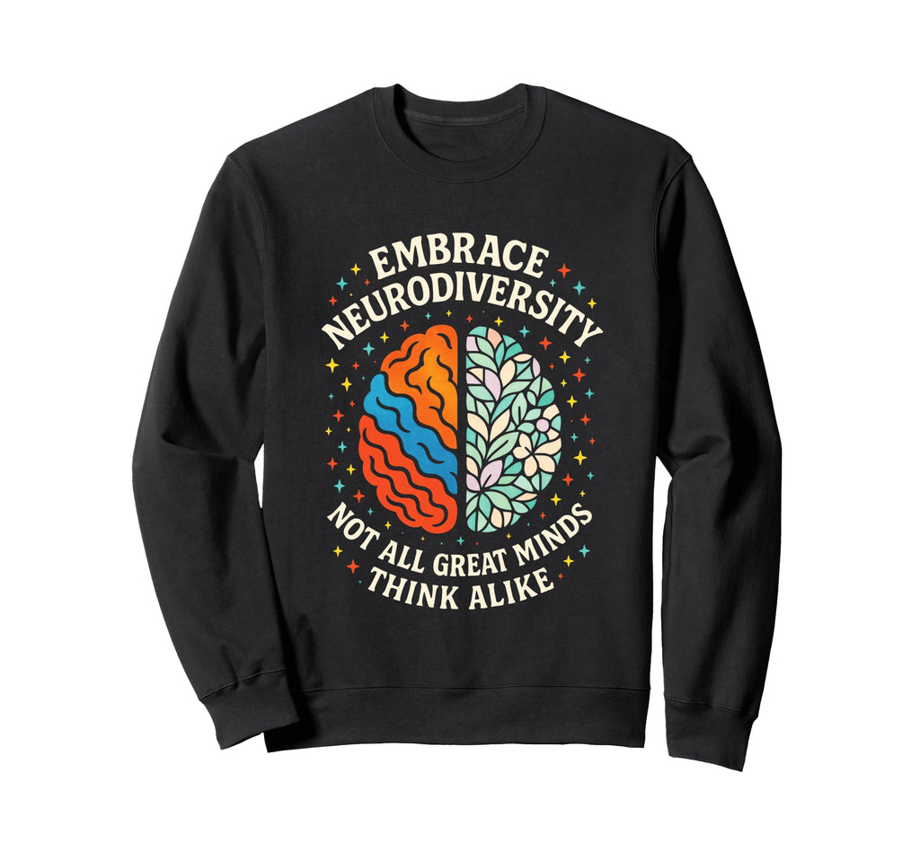 Embrace Neurodiversity Autism Adhd Sweatshirt - Trendy Graphic Unisex - T-Shirt, Sweatshirt, Hoodie