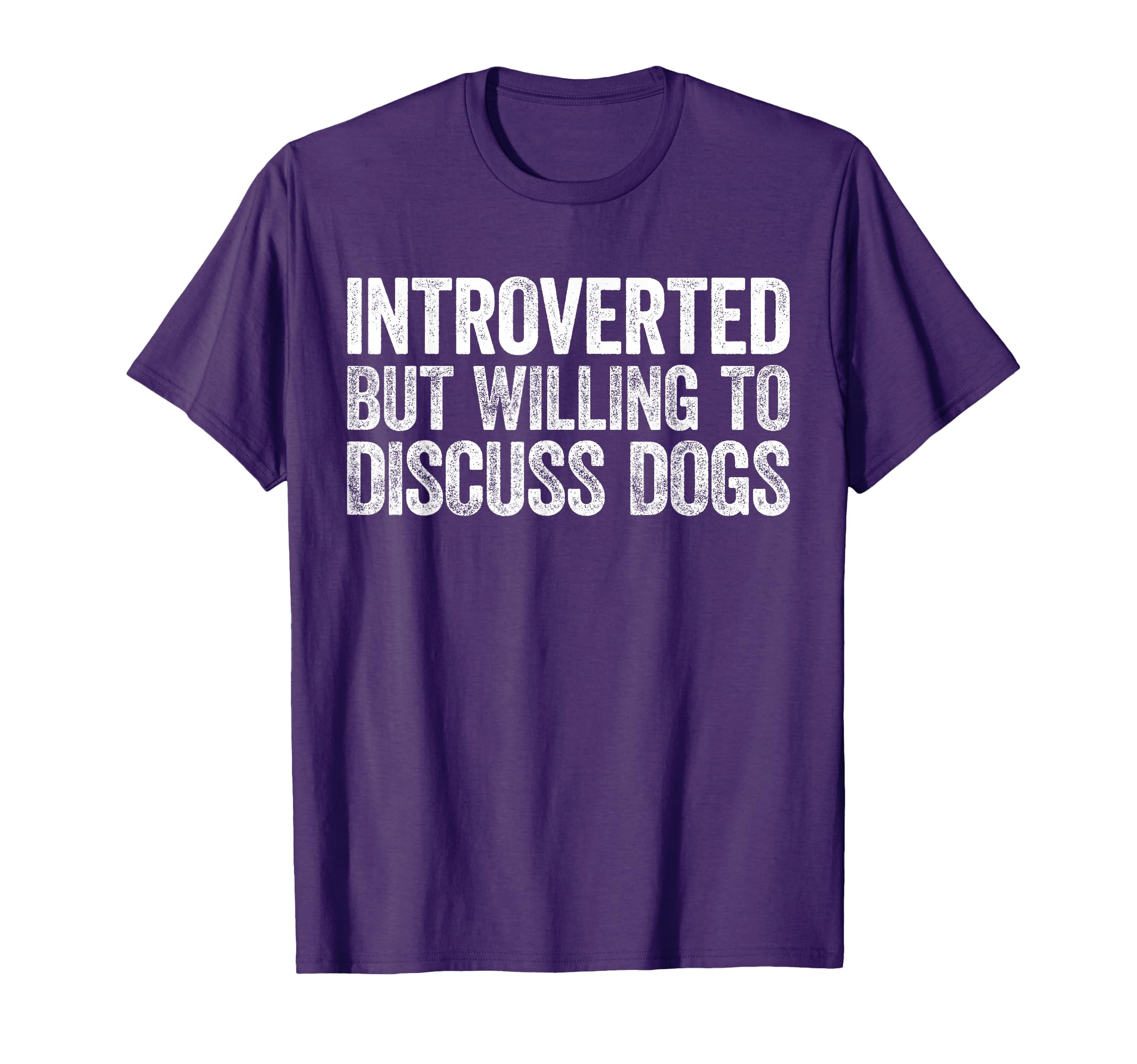 Introverted But Willing To Discuss Dogs T-Shirt - Graphic Print Unisex - T-Shirt, Sweatshirt, Hoodie