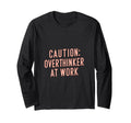 Caution Overthinker Work Humorous T-Shirt - Streetwear Style Unisex - T-Shirt, Sweatshirt, Hoodie
