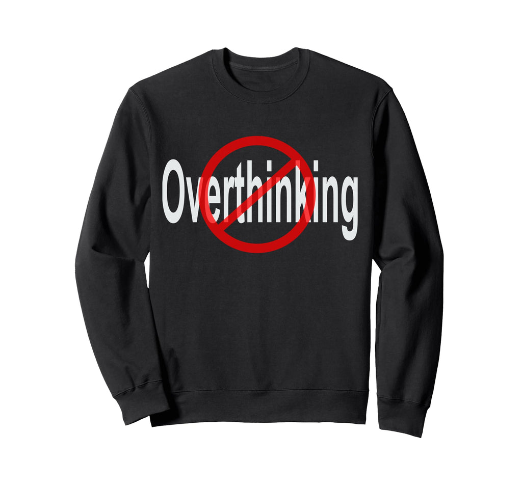No Overthinking Crossed Out Circle Sweatshirt - Streetwear Style for Adults - T-Shirt, Sweatshirt, Hoodie