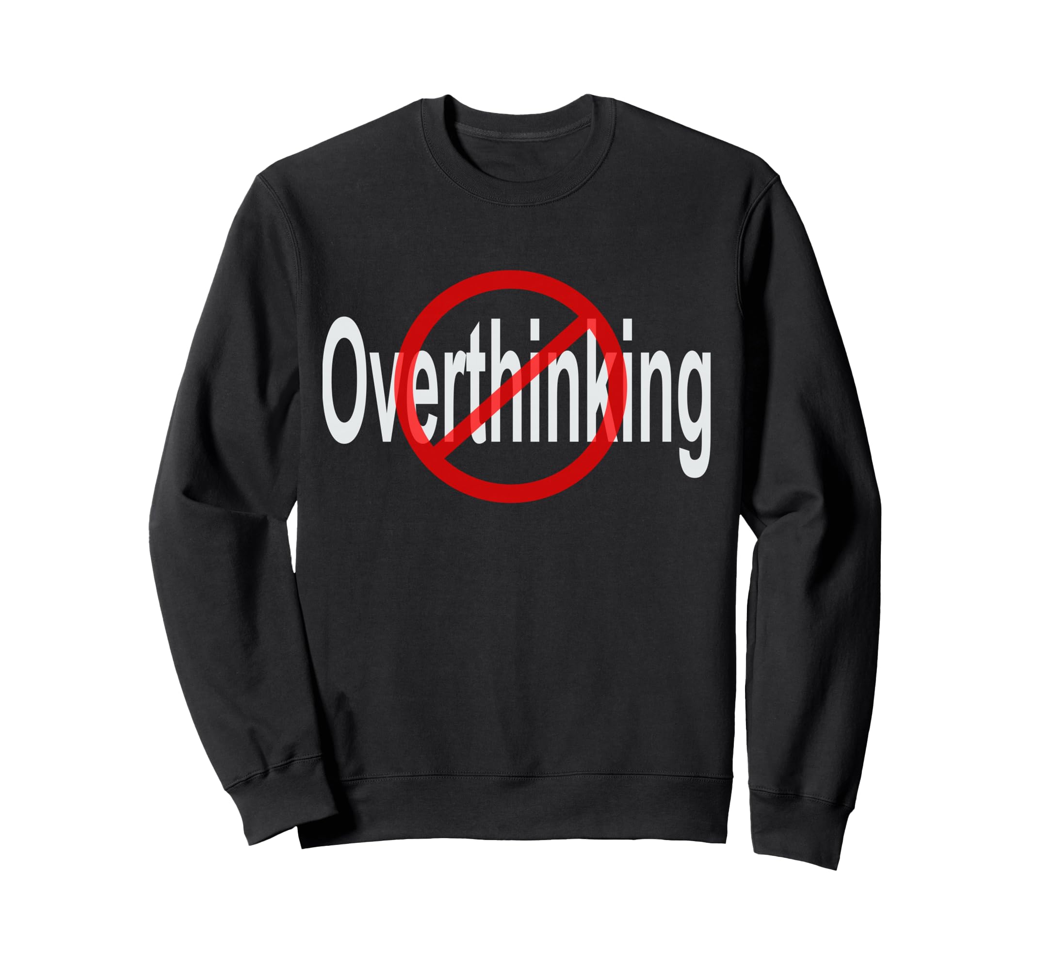 No Overthinking Crossed Out Circle Sweatshirt - Streetwear Style for Adults - T-Shirt, Sweatshirt, Hoodie