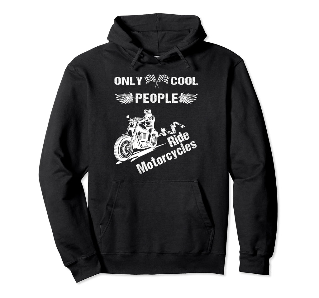 Only People Ride Motorcycles Riding Biker Hoodie - Graphic Print Unisex - T-Shirt, Sweatshirt, Hoodie