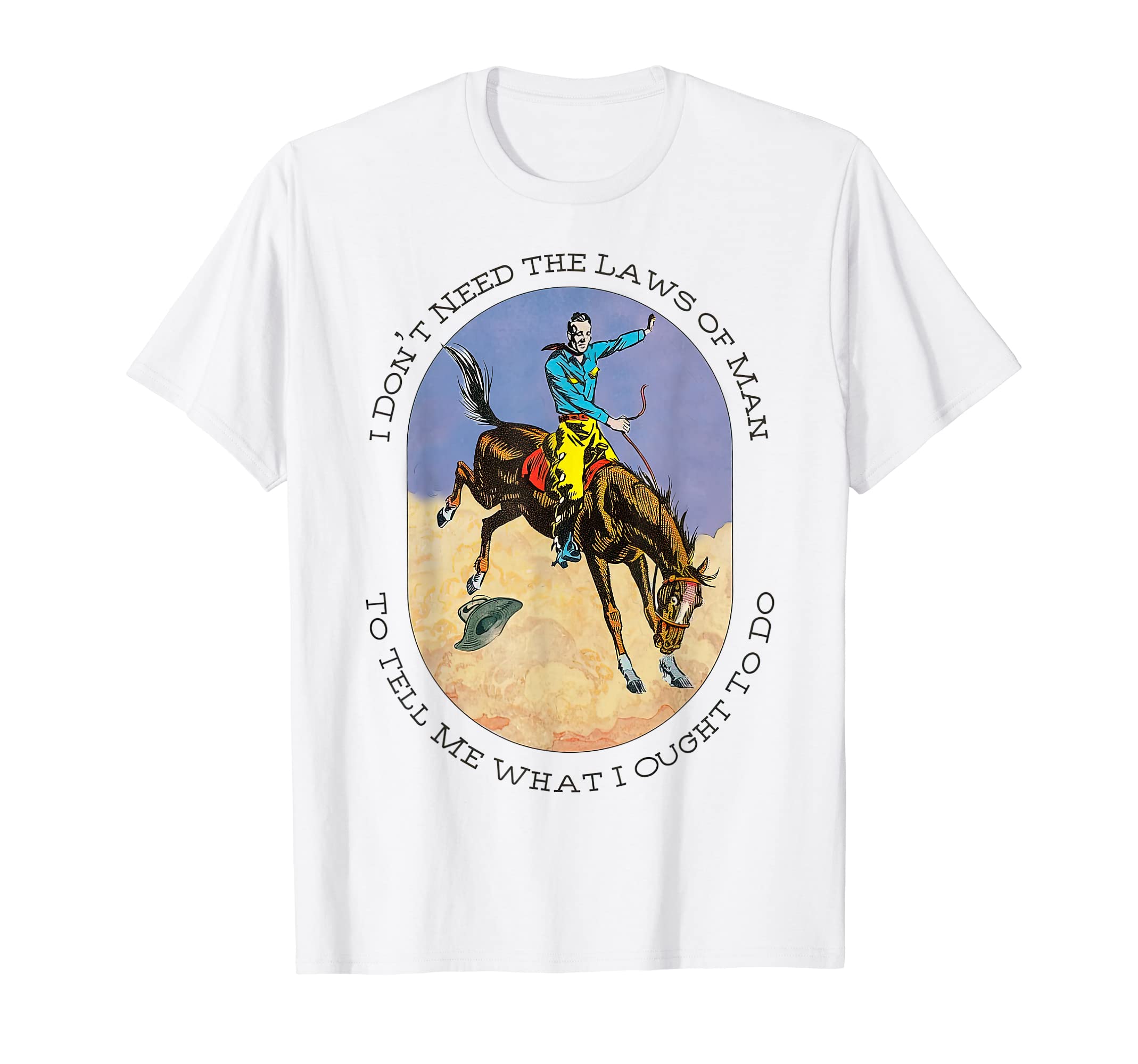 I Dont Need Laws Western Country Tees T-Shirt - Aesthetic Graphic Men Women - T-Shirt, Sweatshirt, Hoodie