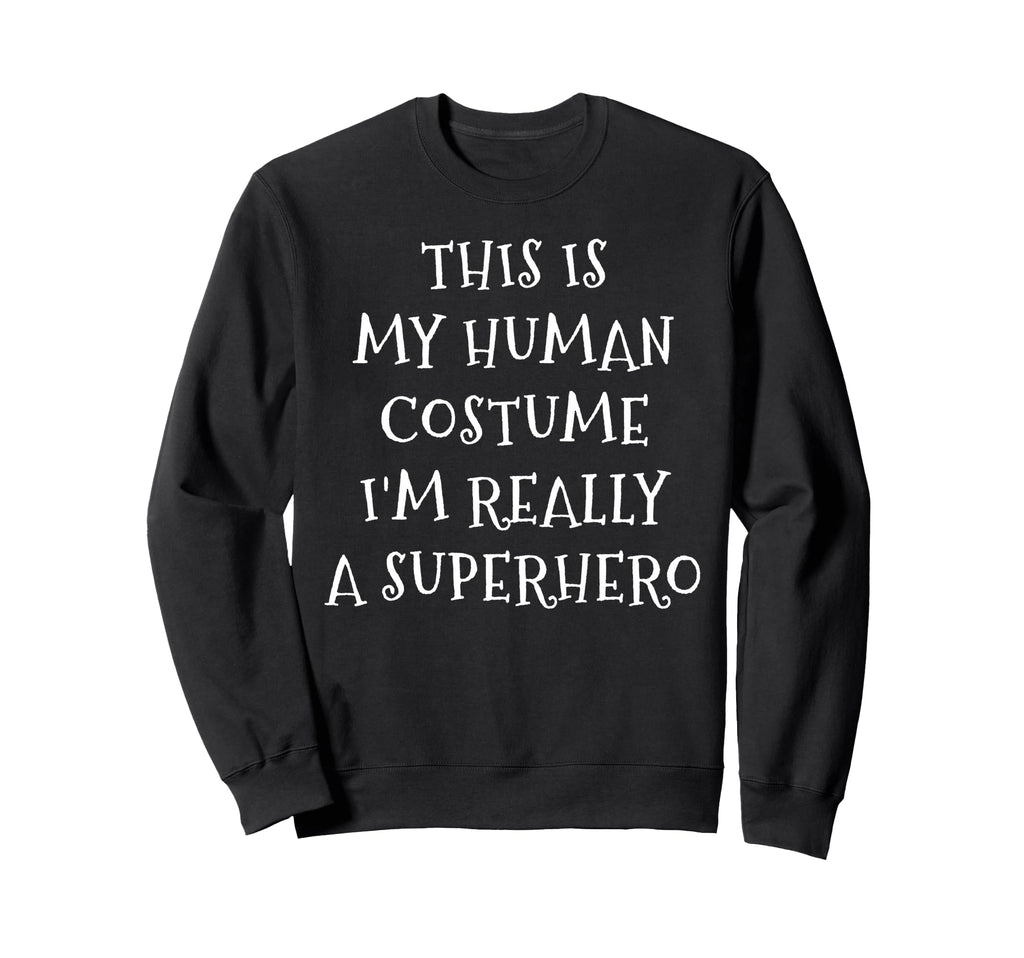 Im Really Superhero Human Costume Sweatshirt - Minimalist Print Men Women - T-Shirt, Sweatshirt, Hoodie