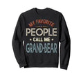 My Favorite People Call Me Grand Sweatshirt - Unique Graphic Men Women - T-Shirt, Sweatshirt, Hoodie
