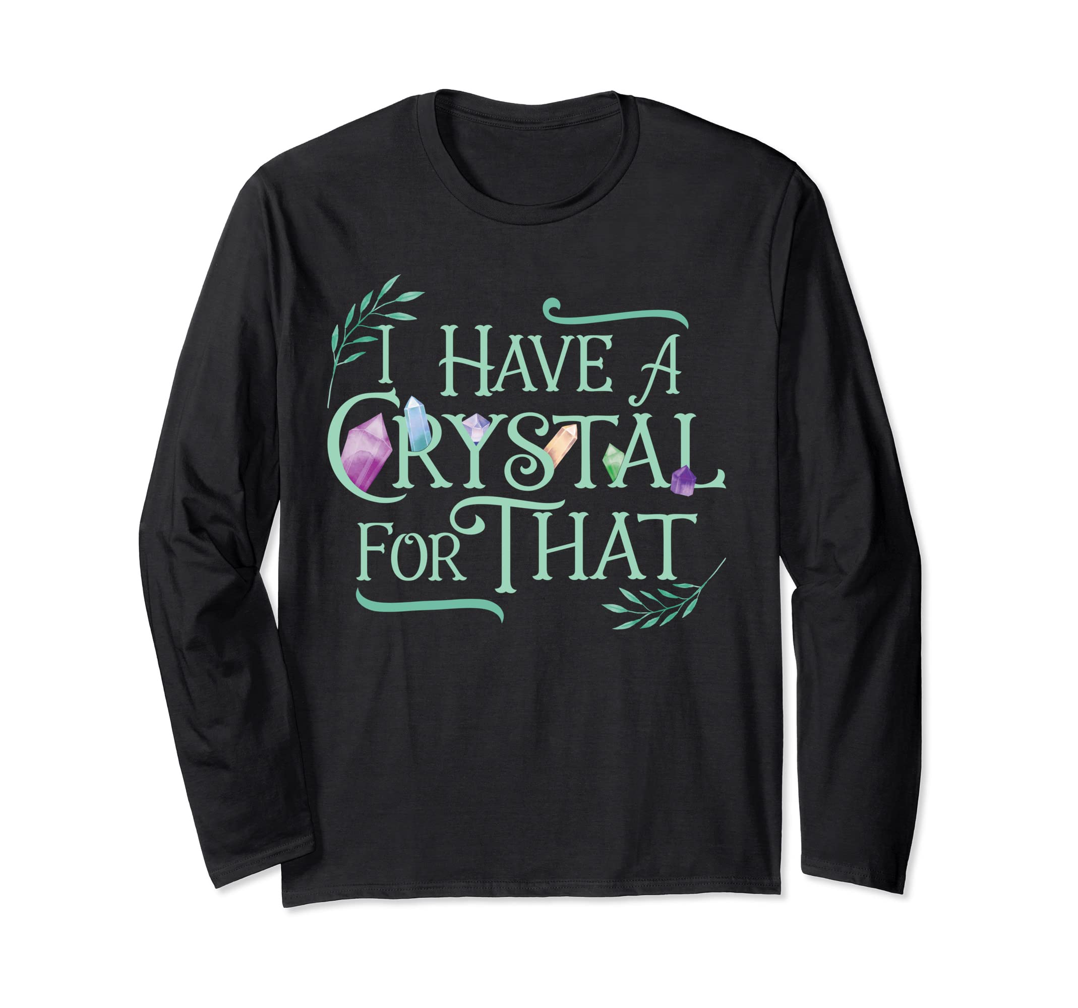 Funny Crystals Witchy Chakras Energy T-Shirt - Fun Novelty Design Unisex - T-Shirt, Sweatshirt, Hoodie