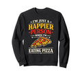 Happier Person When Eating Pizza Sweatshirt - Minimalist Print Men Women - T-Shirt, Sweatshirt, Hoodie