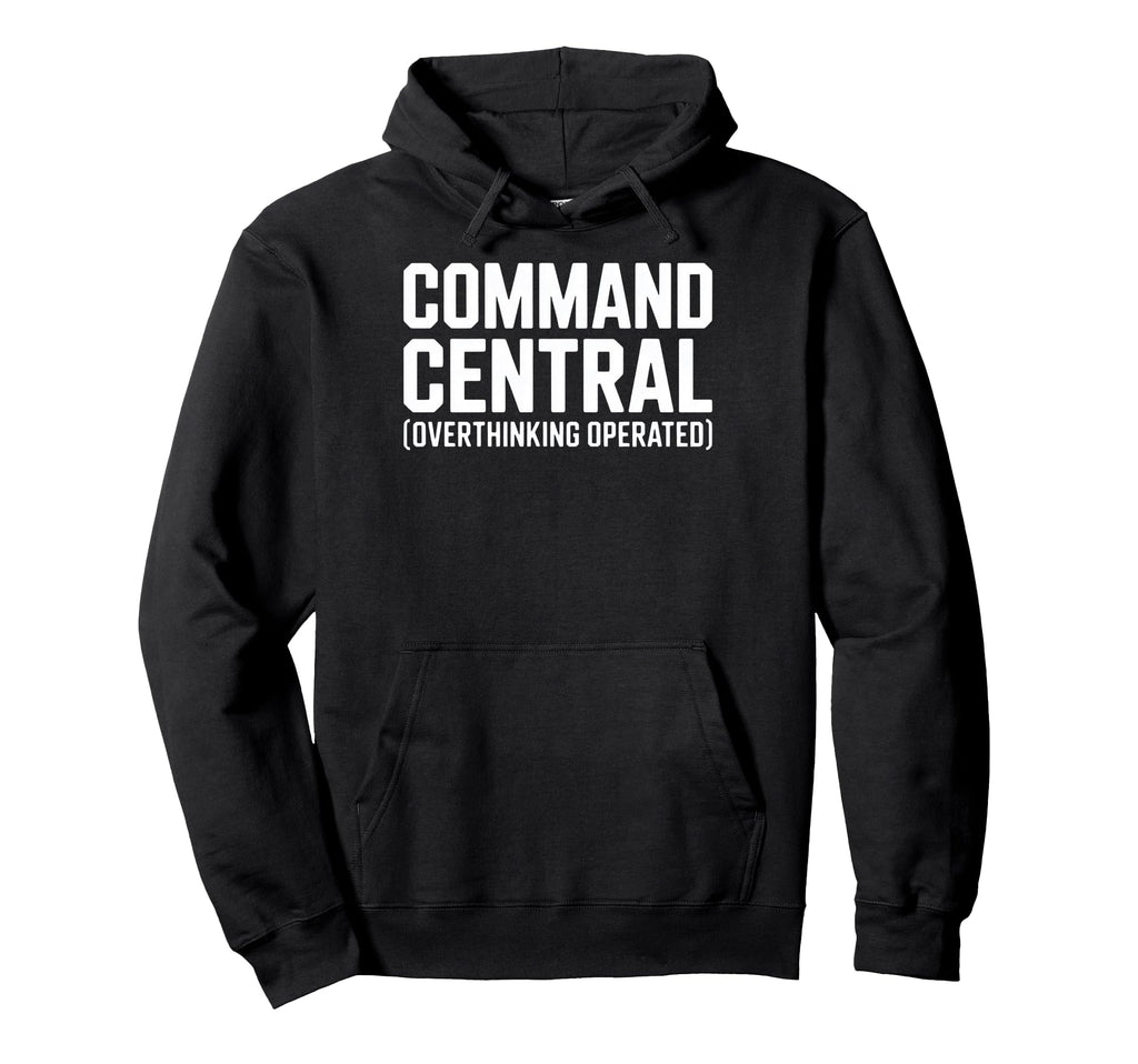 Command Central Overthinking Operated Hoodie - Casual Everyday Wear Unisex - T-Shirt, Sweatshirt, Hoodie