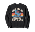 They See Me Rollin They Hatin Derby Sweatshirt - Unique Graphic Men Women - T-Shirt, Sweatshirt, Hoodie