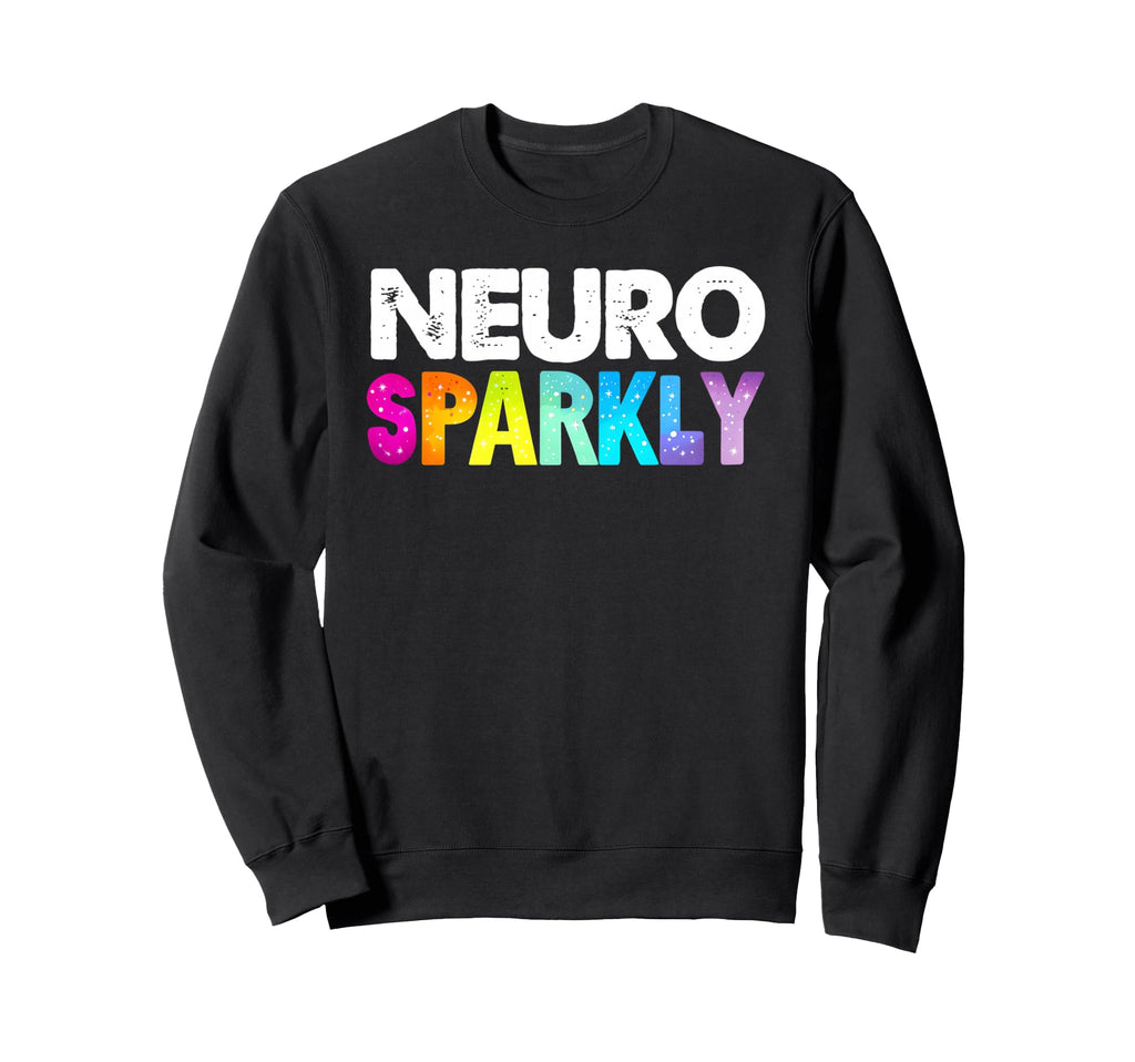 Neuro Sparkly Adhd Neurodivergents Sweatshirt - Custom Art Print Men Women - T-Shirt, Sweatshirt, Hoodie