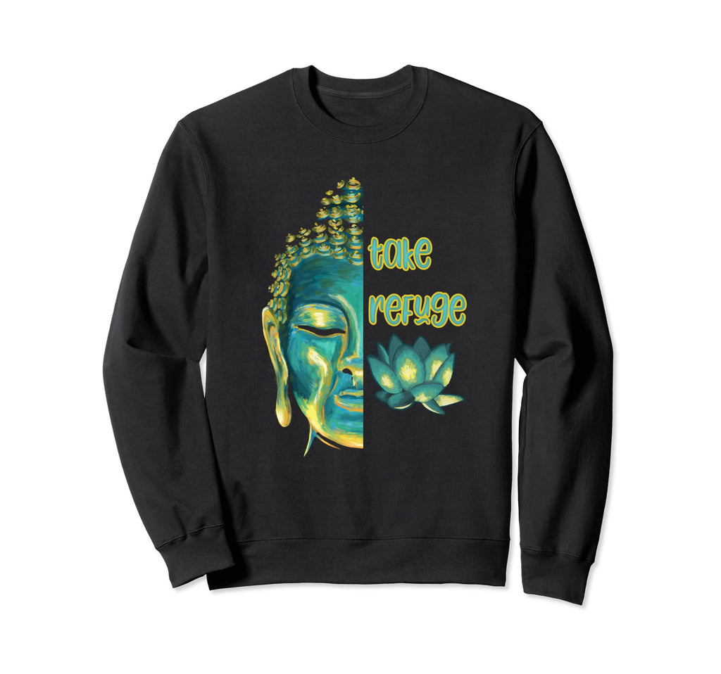 Take Refuge Buddhist Buddha Sangha Sweatshirt - Fun Novelty Design Unisex - T-Shirt, Sweatshirt, Hoodie