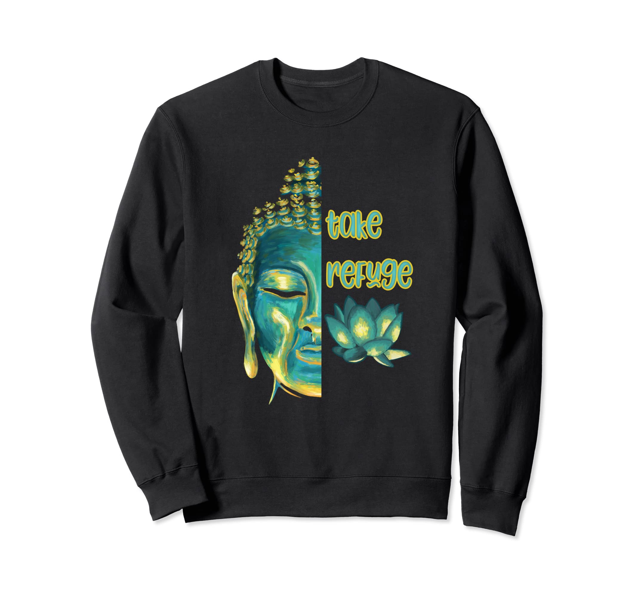 Take Refuge Buddhist Buddha Sangha Sweatshirt - Fun Novelty Design Unisex - T-Shirt, Sweatshirt, Hoodie