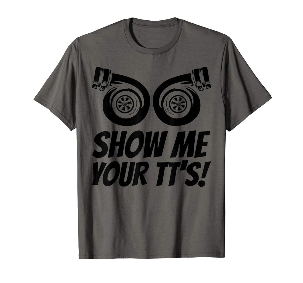 Funny Show Me Your Tts Gift Car T-Shirt - Fun Novelty Design for Adults - T-Shirt, Sweatshirt, Hoodie