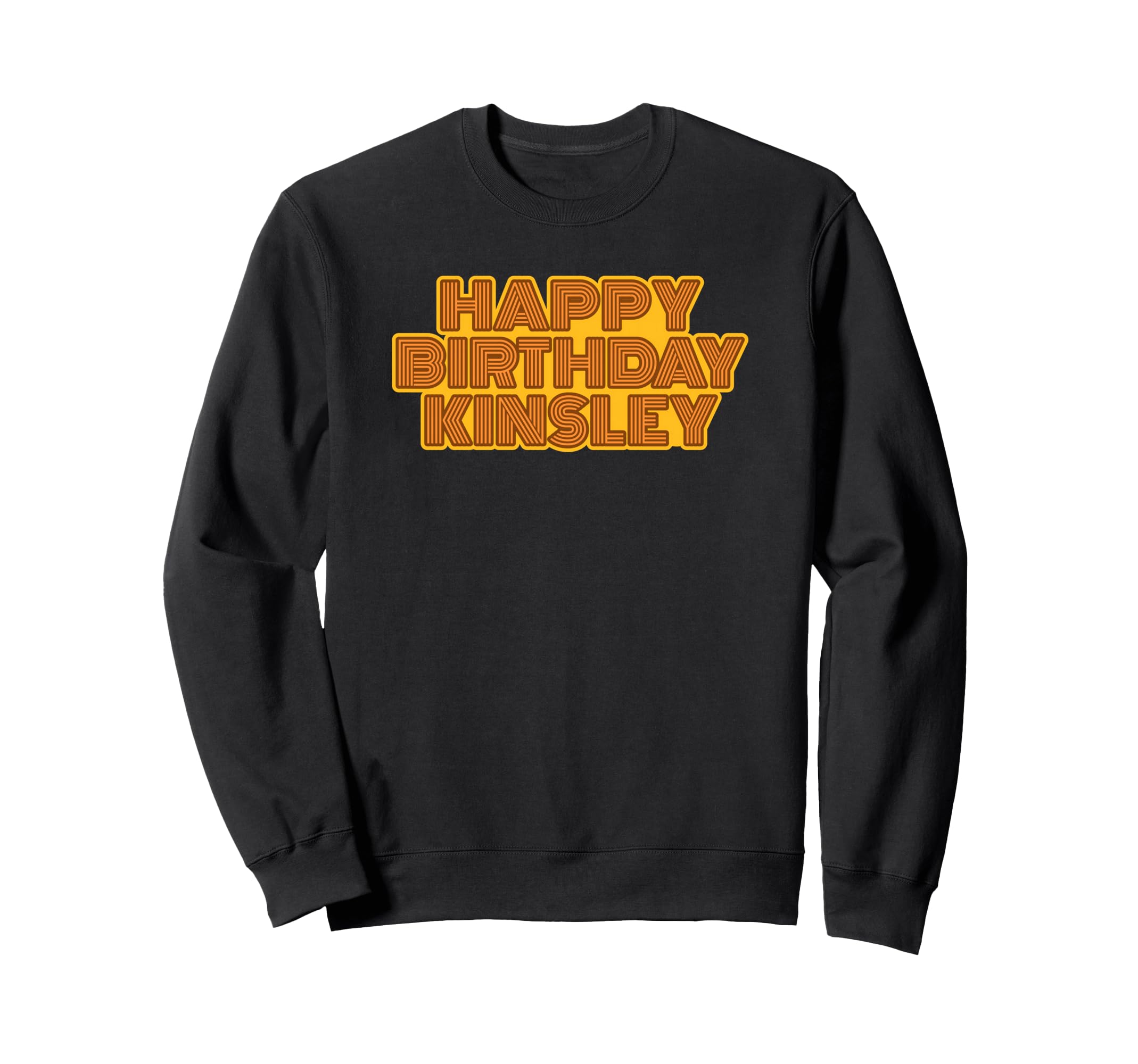 Happy Birthday Kinsley Sweatshirt - Custom Art Print for Adults - T-Shirt, Sweatshirt, Hoodie