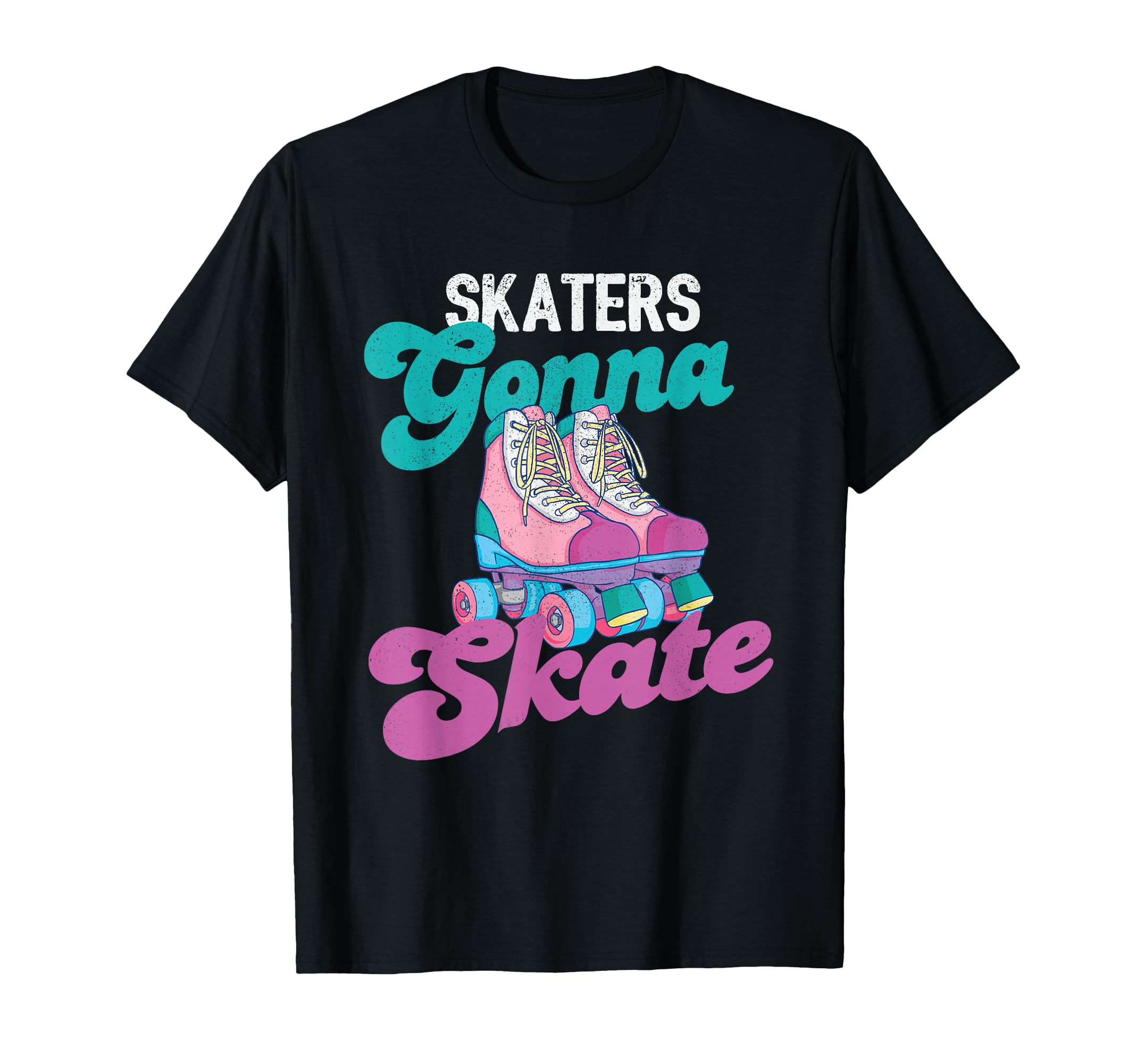 Skaters Gonna Skate Roller Skating T-Shirt - Fun Novelty Design Unisex - T-Shirt, Sweatshirt, Hoodie