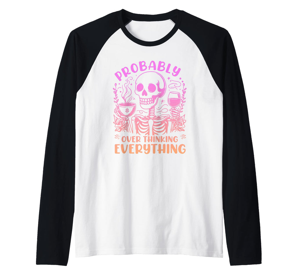 Probably Overthinking Everything T-Shirt - Fun Novelty Design Men Women - T-Shirt, Sweatshirt, Hoodie