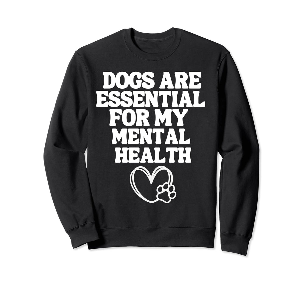 Dogs Are My Mental Health Puppy Lover Sweatshirt - Streetwear Style Unisex - T-Shirt, Sweatshirt, Hoodie