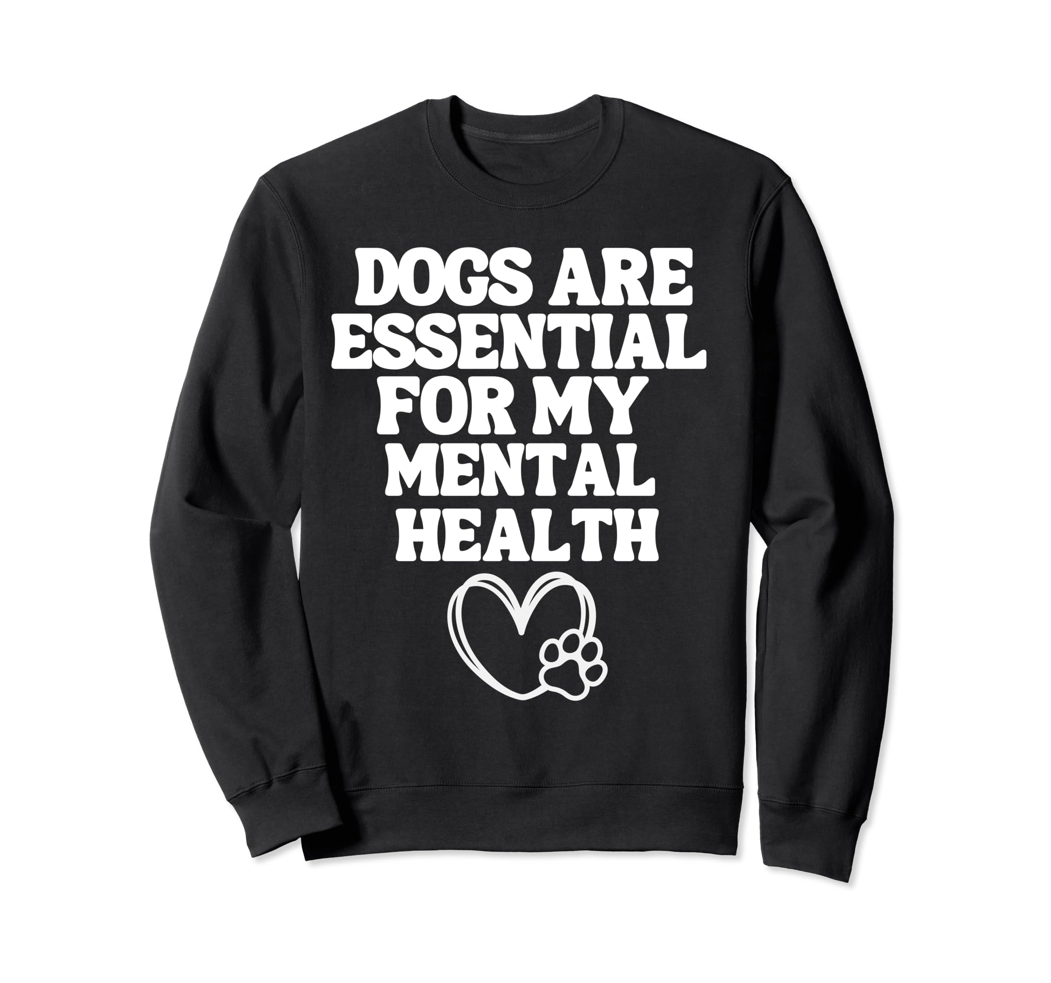 Dogs Are My Mental Health Puppy Lover Sweatshirt - Streetwear Style Unisex - T-Shirt, Sweatshirt, Hoodie