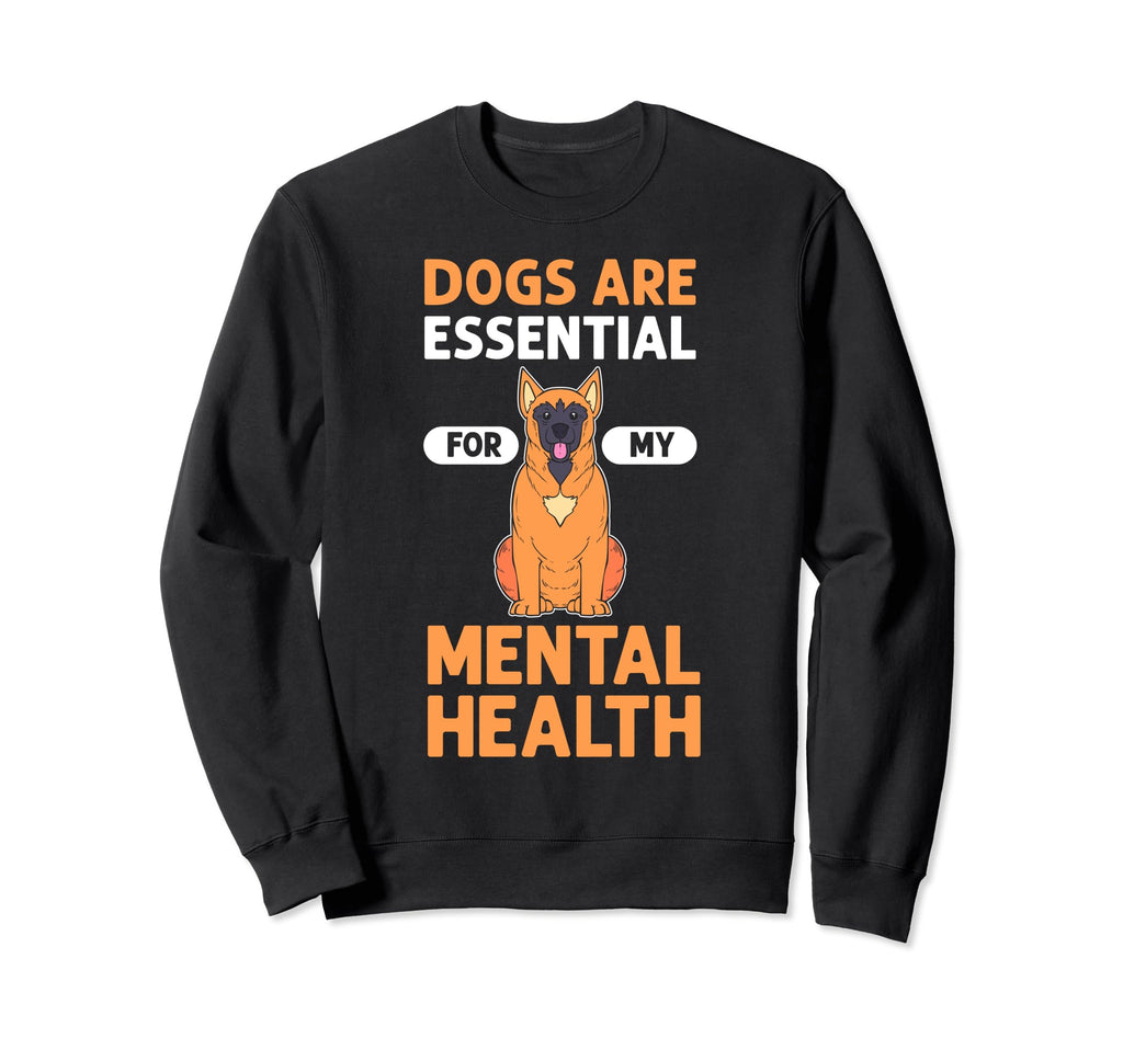 Dogs Are My Mental Health Sweatshirt - Casual Everyday Wear Unisex - T-Shirt, Sweatshirt, Hoodie