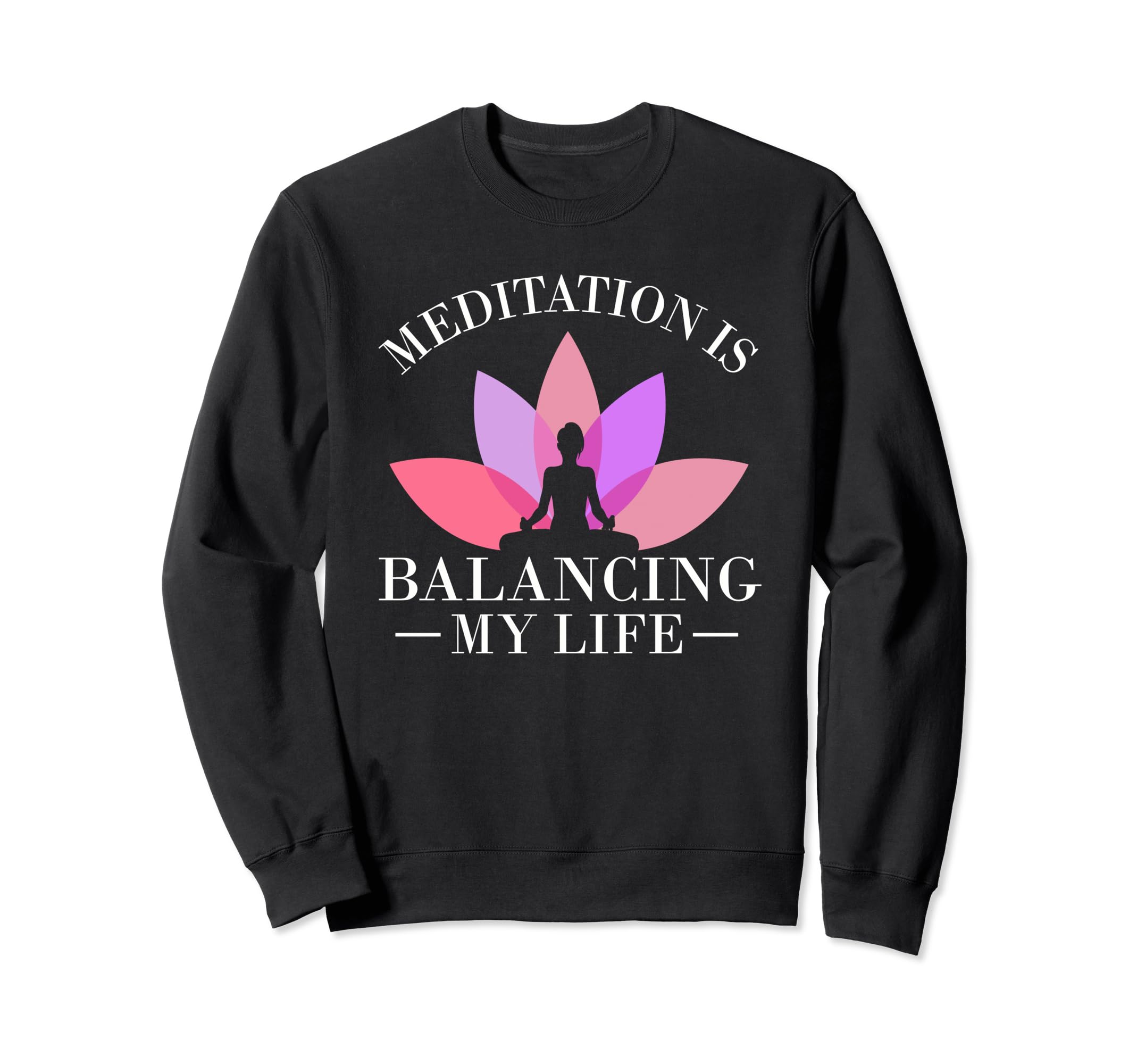 Meditation Is Balancing My Life Sweatshirt - Novelty Apparel Men Women - T-Shirt, Sweatshirt, Hoodie