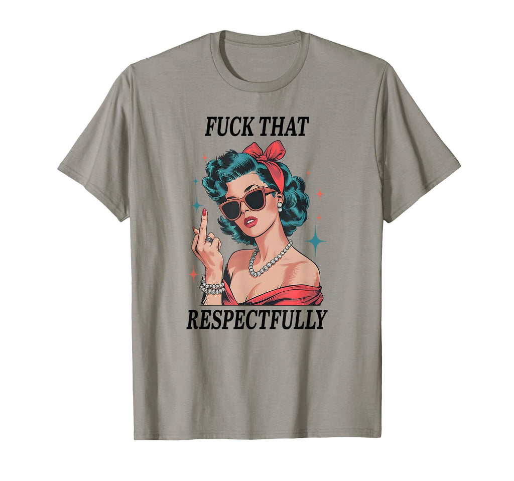 Fuck That Respectfully Mental Health T-Shirt - Aesthetic Graphic Men Women - T-Shirt, Sweatshirt, Hoodie