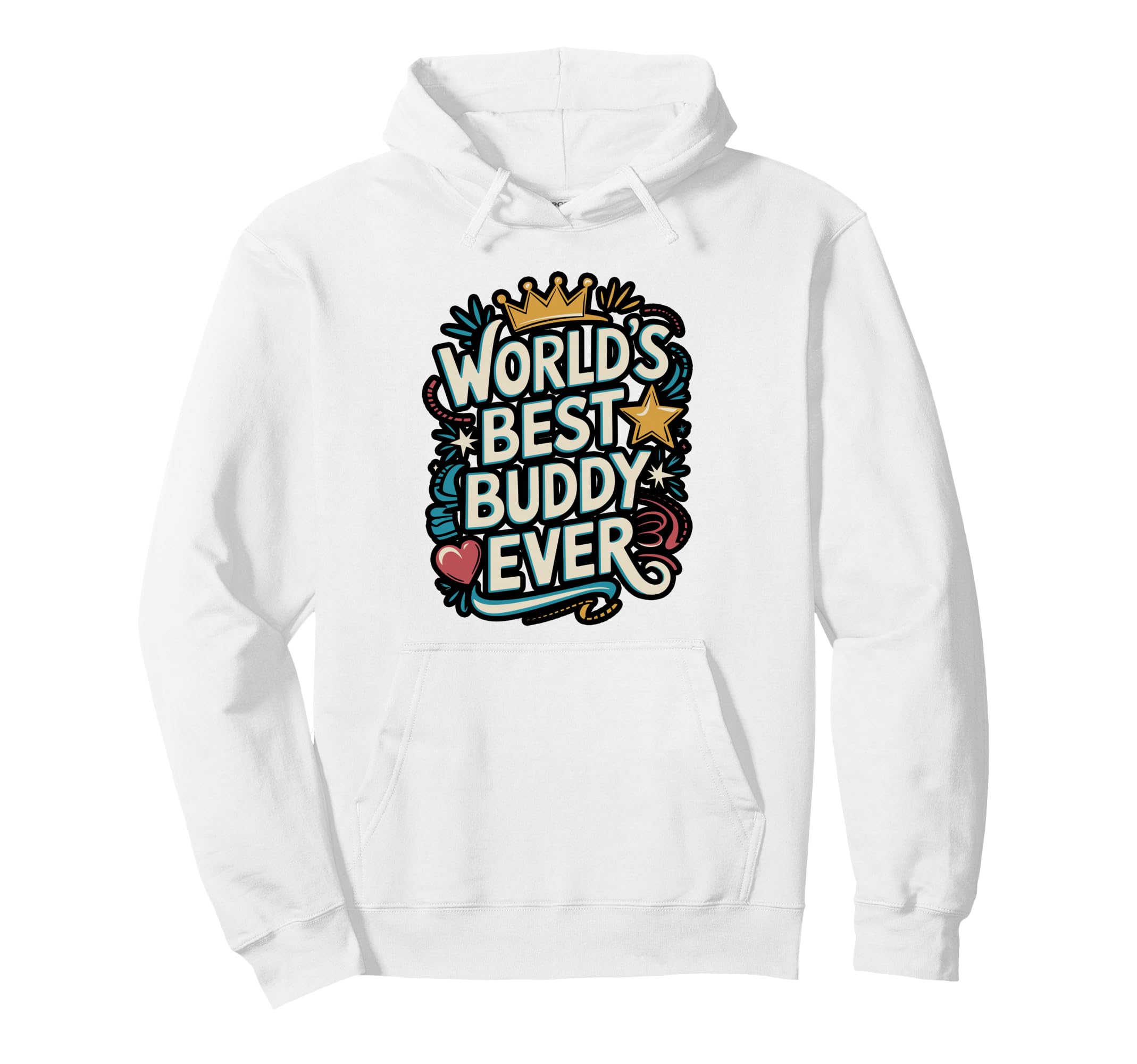 Worlds Best Buddy Ever Typography Hoodie - Graphic Print Men Women - T-Shirt, Sweatshirt, Hoodie