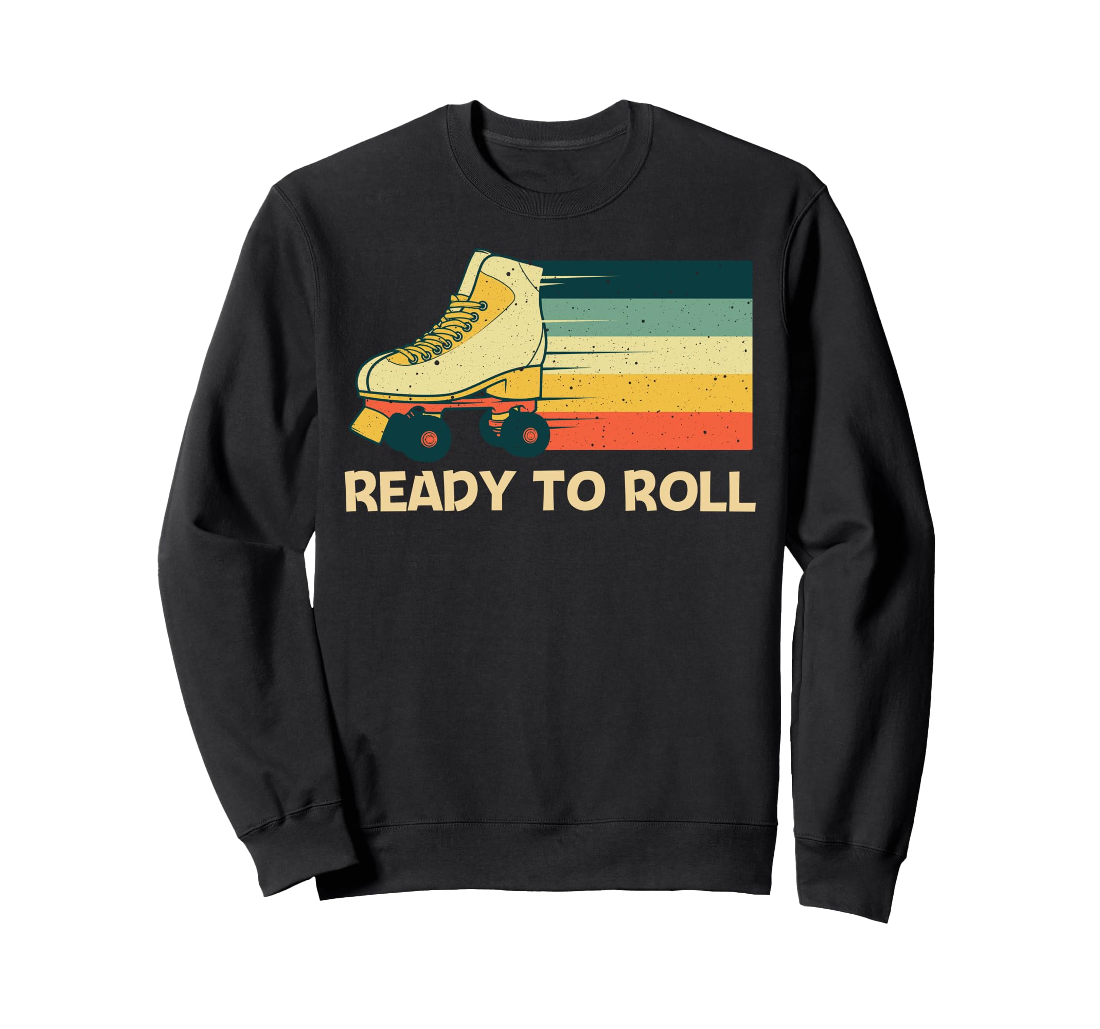 Roller Skating Roller Skate Sweatshirt - Fun Novelty Design Men Women - T-Shirt, Sweatshirt, Hoodie