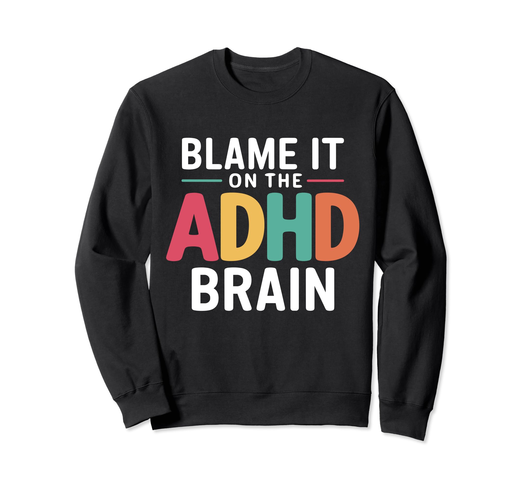 Blame It Adhd Brain Hyperactivity Sweatshirt - Streetwear Style for Adults - T-Shirt, Sweatshirt, Hoodie