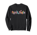 Psych Nurse Psychiatric Nurse Sweatshirt - Streetwear Style for Adults - T-Shirt, Sweatshirt, Hoodie