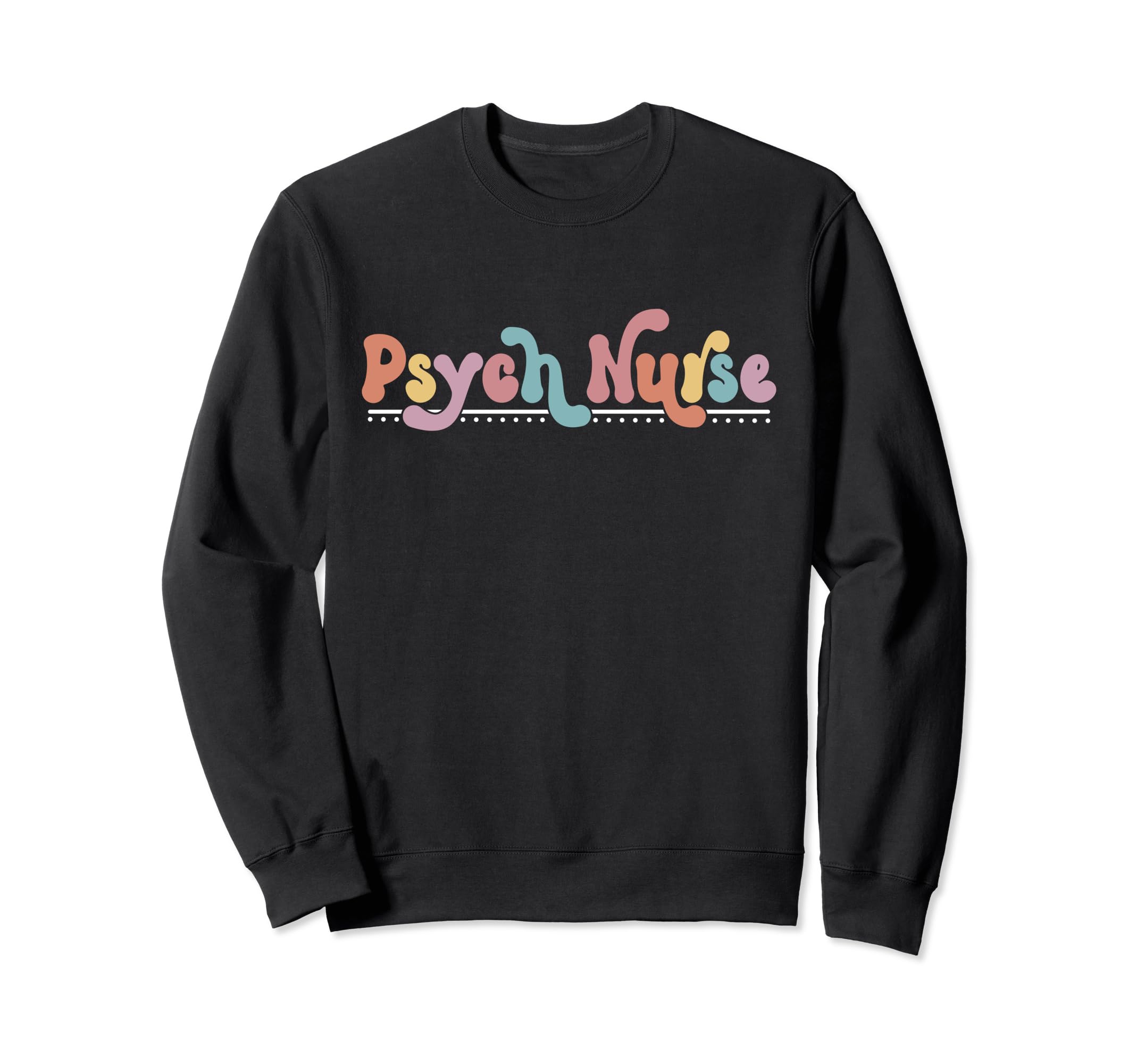 Psych Nurse Psychiatric Nurse Sweatshirt - Streetwear Style for Adults - T-Shirt, Sweatshirt, Hoodie