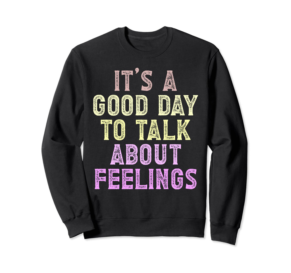 Its Good Day To Talk About Sweatshirt - Streetwear Style for Adults - T-Shirt, Sweatshirt, Hoodie
