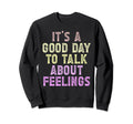 Its Good Day To Talk About Sweatshirt - Streetwear Style for Adults - T-Shirt, Sweatshirt, Hoodie