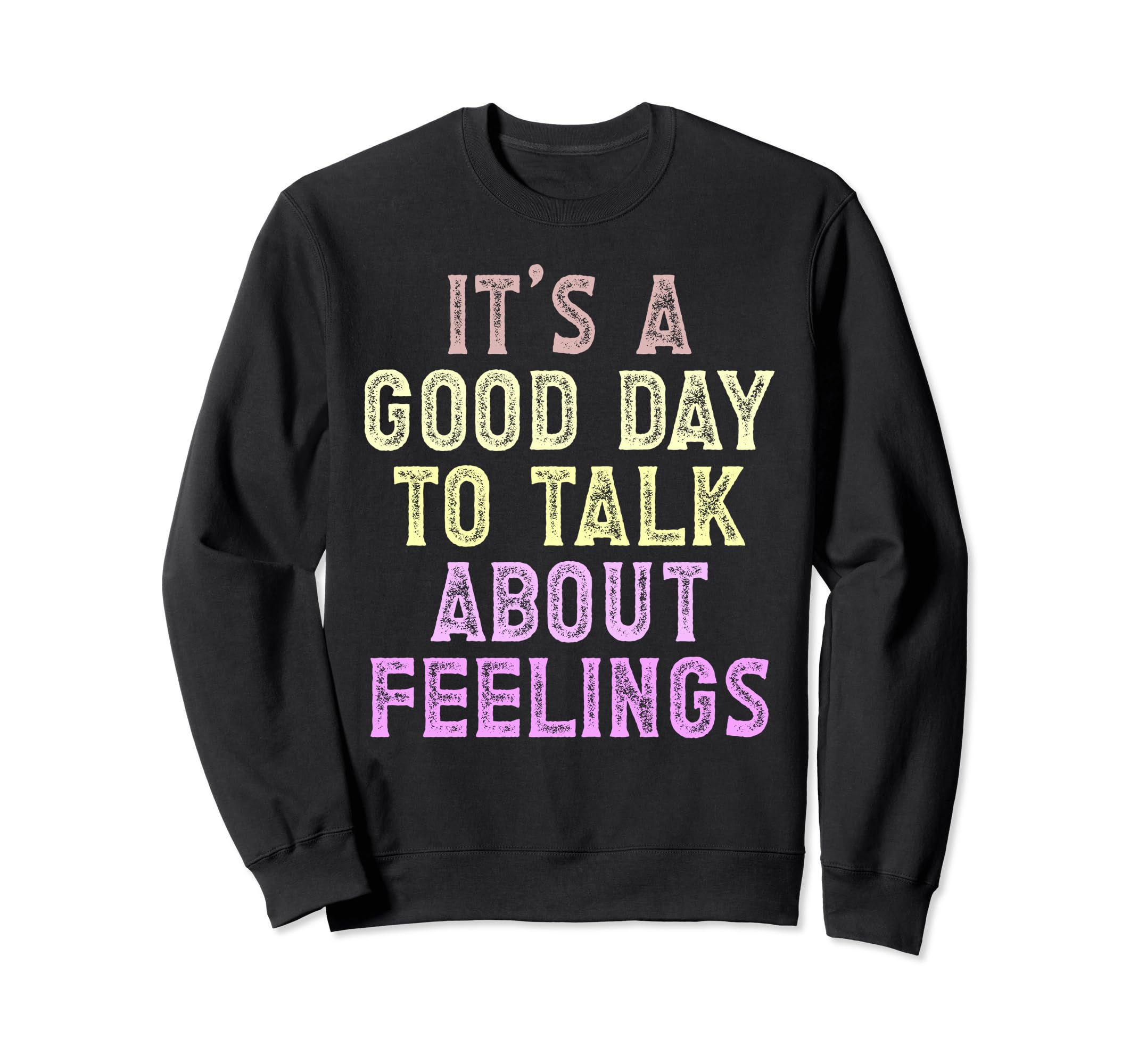 Its Good Day To Talk About Sweatshirt - Streetwear Style for Adults - T-Shirt, Sweatshirt, Hoodie