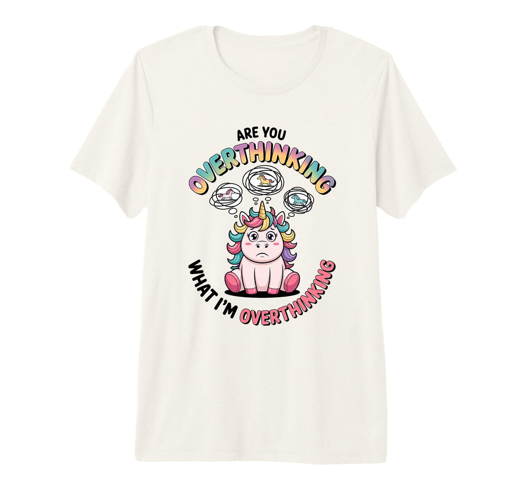 Are You Overthinking What Im T-Shirt - Streetwear Style Men Women - T-Shirt, Sweatshirt, Hoodie
