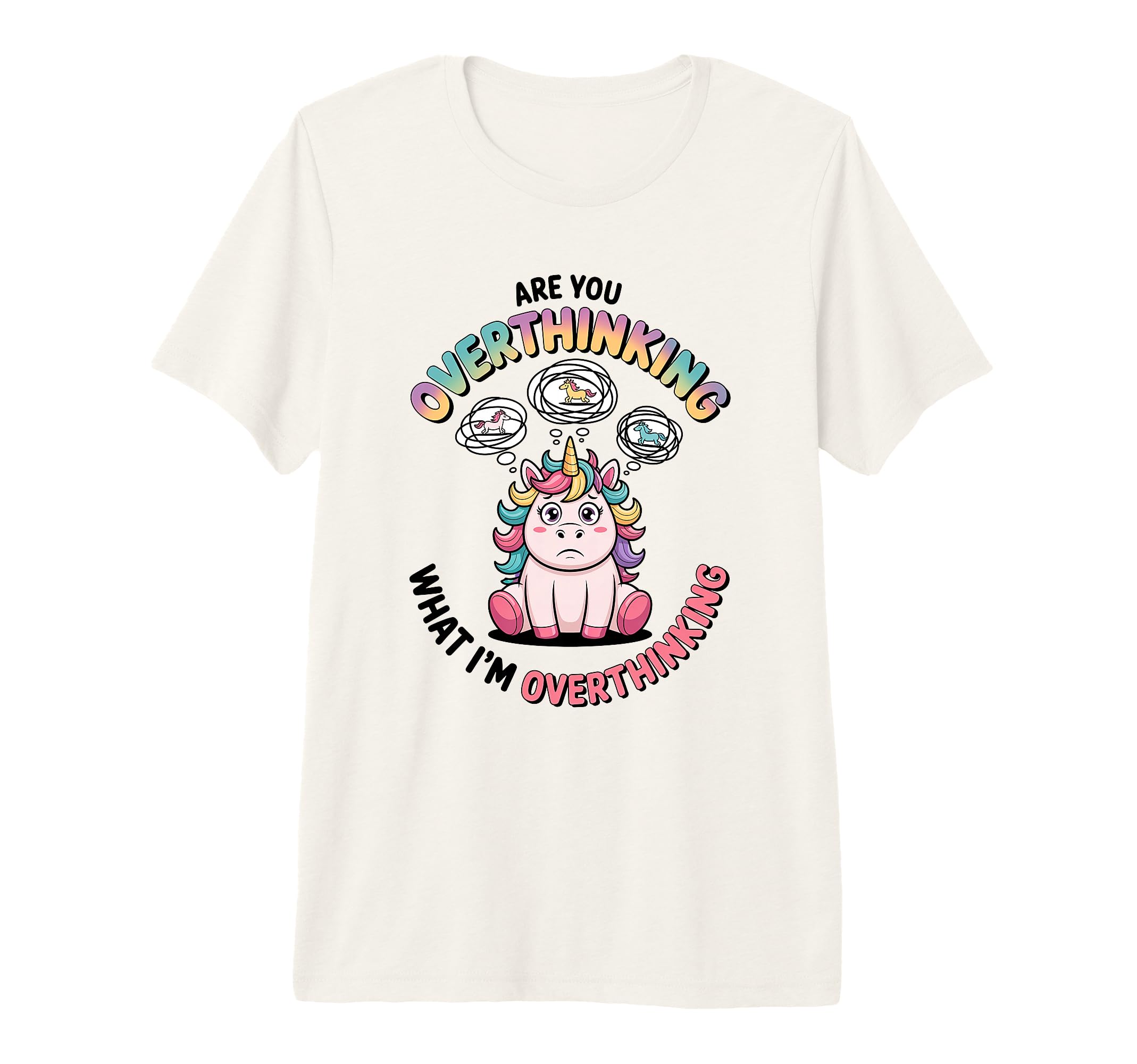 Are You Overthinking What Im T-Shirt - Streetwear Style Men Women - T-Shirt, Sweatshirt, Hoodie