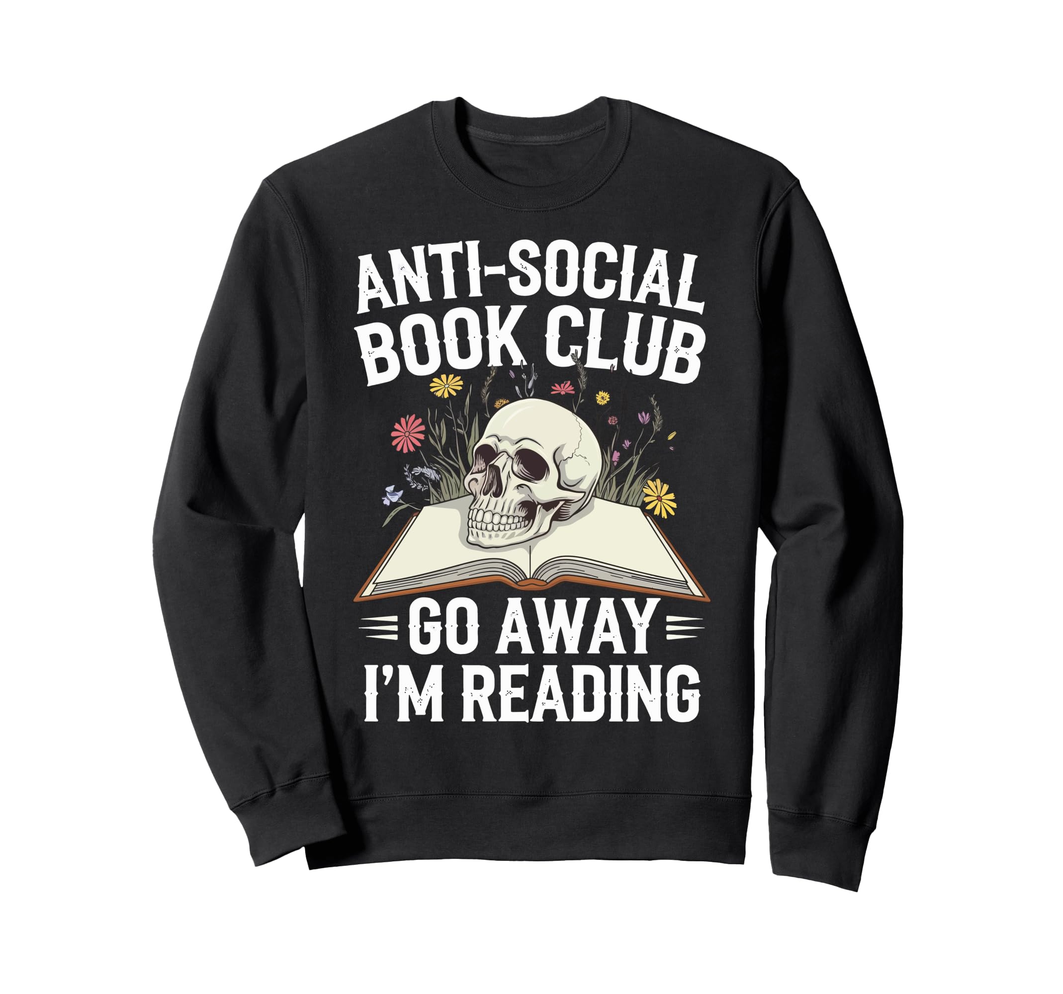 Anti Social Book Club Go Away Im Sweatshirt - Trendy Graphic Men Women - T-Shirt, Sweatshirt, Hoodie