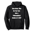 Dear Brain Funny Quotes Insomniacs Hoodie - Casual Everyday Wear Unisex - T-Shirt, Sweatshirt, Hoodie
