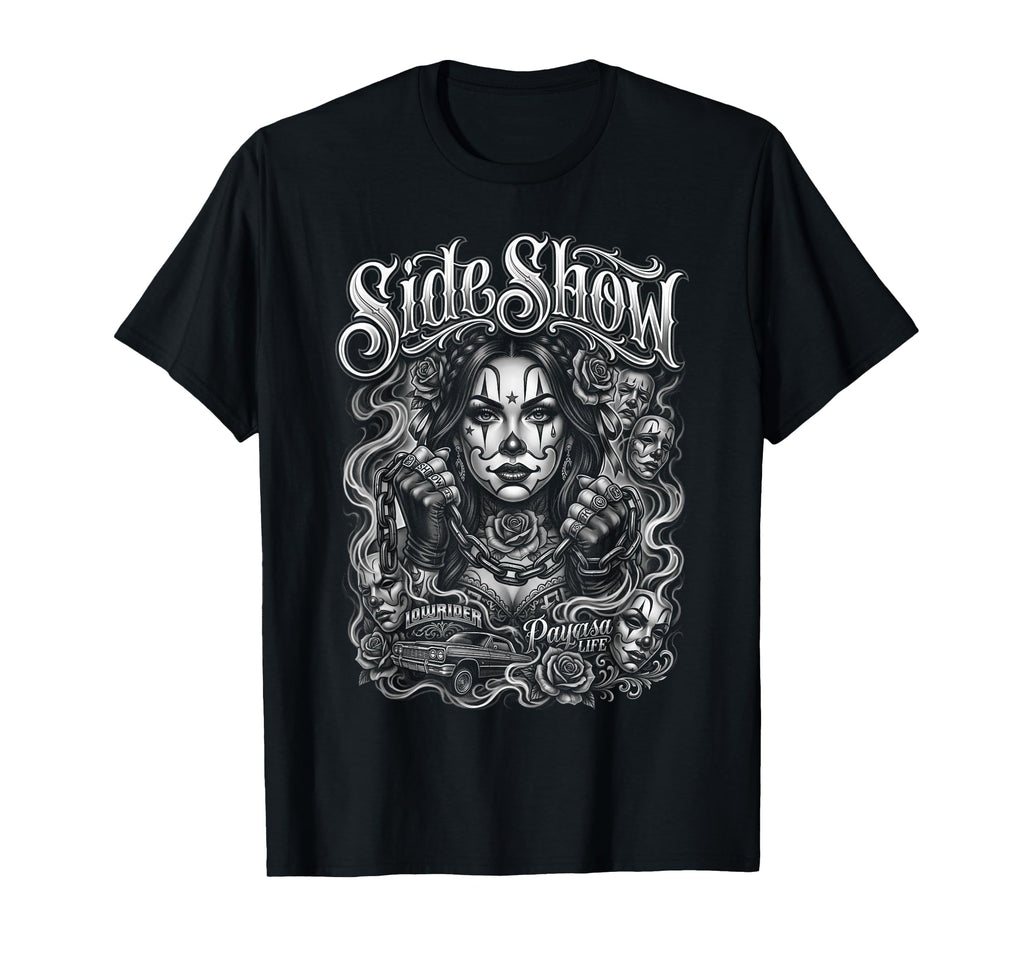 Side Show Lowrider Payasa Life Chola Car T-Shirt - Graphic Print Unisex - T-Shirt, Sweatshirt, Hoodie