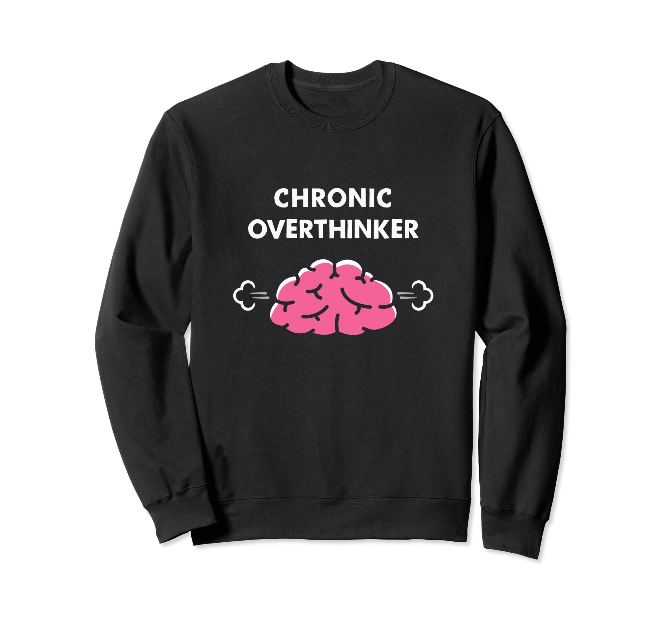 Chronic Overthinker Funny Sweatshirt - Graphic Print for Adults - T-Shirt, Sweatshirt, Hoodie