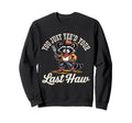 You Just Yeed Your Last Haw Funny Sweatshirt - Aesthetic Graphic Unisex - T-Shirt, Sweatshirt, Hoodie