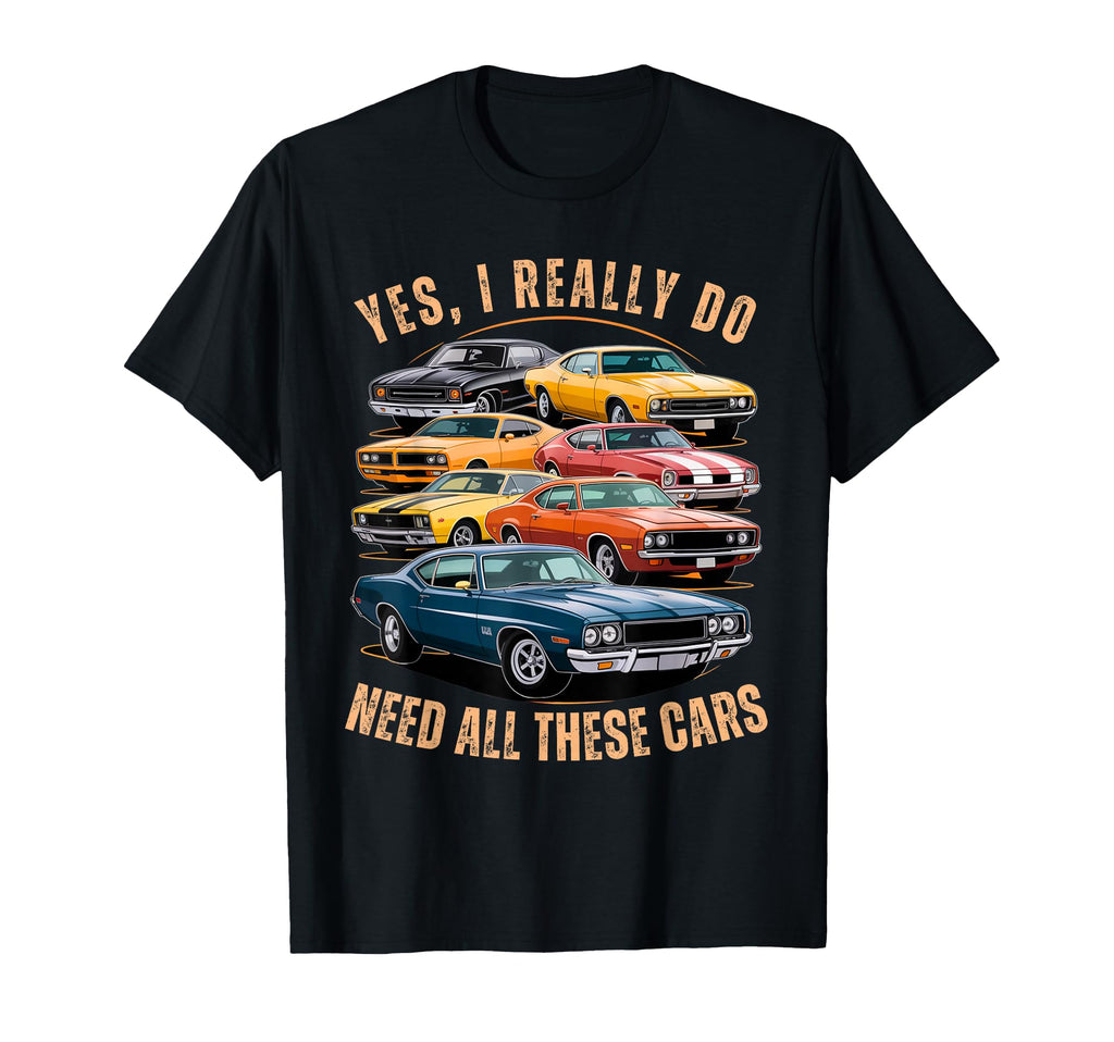 Yes I Really Do Need All These Cars T-Shirt - Aesthetic Graphic Unisex - T-Shirt, Sweatshirt, Hoodie