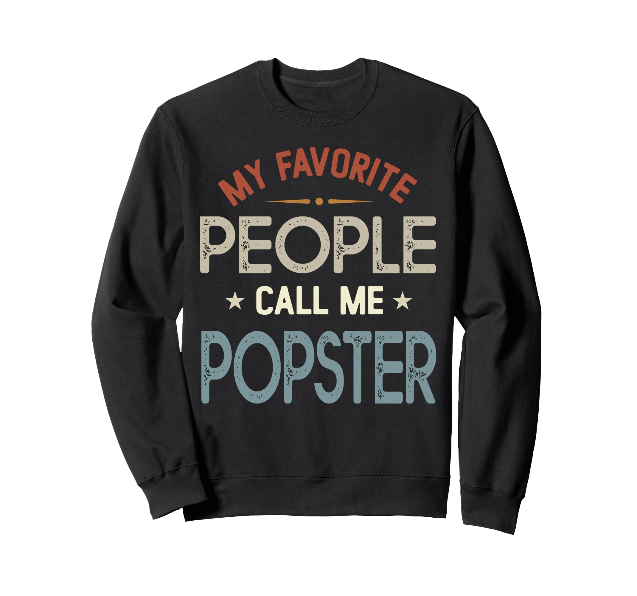 My Favorite People Call Me Popster Sweatshirt - Unique Graphic for Adults - T-Shirt, Sweatshirt, Hoodie
