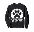 Emotional Support Human Do Not Pet Sweatshirt - Graphic Print for Adults - T-Shirt, Sweatshirt, Hoodie